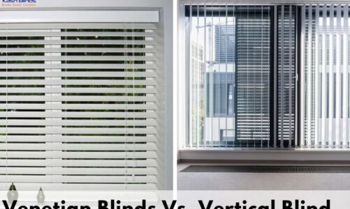 Venetian Blinds Vs. Vertical Blind- Difference and Comparison